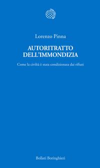 Autoritratto dell'immondizia. Come la civiltà è stata condizionata dai rifiuti