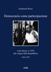 Democrazia come partecipazione. Lelio Basso e il PSI alle origini della Repubblica