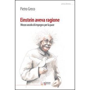 Einstein aveva ragione. Mezzo secolo di impegno per la pace