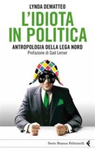 L'idiota in politica – Antropologia della Lega Nord