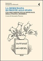 La democrazia di fronte allo Stato. Una discussione sulle difficoltà della politica moderna