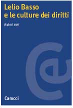 Lelio Basso e le culture dei diritti – Atti del Convegno internazionale, Roma, 10-12 dicembre 1998