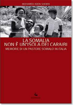 La Somalia non è un'isola dei Caraibi. Memorie di un pastore somalo in Italia.