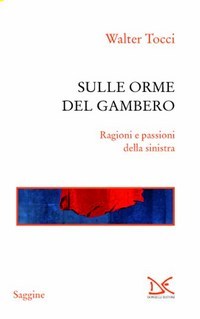 Sulle orme del gambero. Ragioni e passioni della sinistra