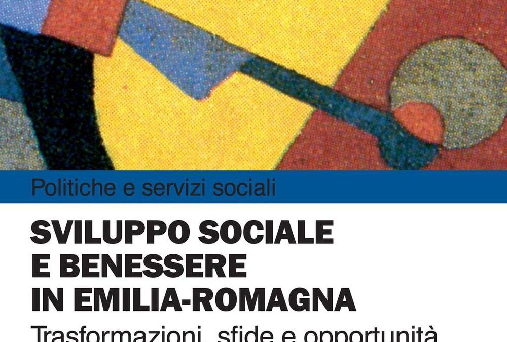 Sviluppo sociale e benessere in Emilia-Romagna. Trasformazioni, sfide e opportunità