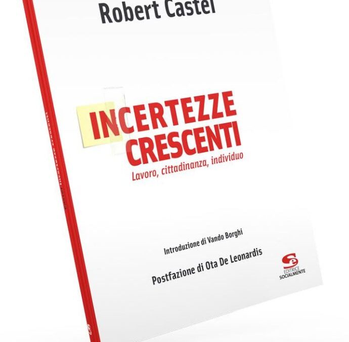 Incertezze crescenti. Lavoro, cittadinanza, individuo