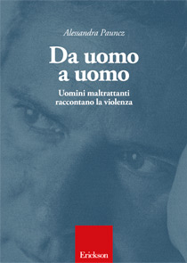 Da uomo a uomo. Uomini maltrattanti raccontano la violenza domestica