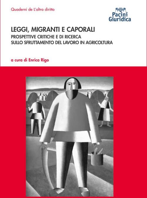 Leggi, migranti e caporali.  Prospettive critiche e di ricerca sullo sfruttamento del lavoro in agricoltura