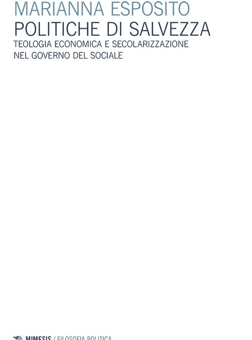 Politiche di salvezza. Teologia economica e secolarizzazione nel governo del sociale