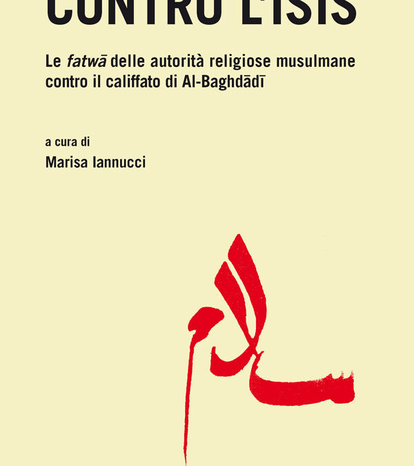 Contro l’Isis. Le fatwa delle autorità religiose musulmane contro il califfato di Al-Baghdadi