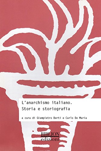 L’anarchismo italiano. Storia e storiografia