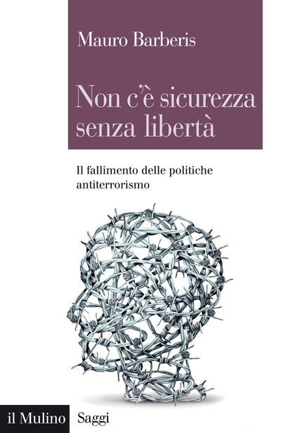 Non c'è sicurezza senza libertà. Il fallimento delle politiche antiterrorismo