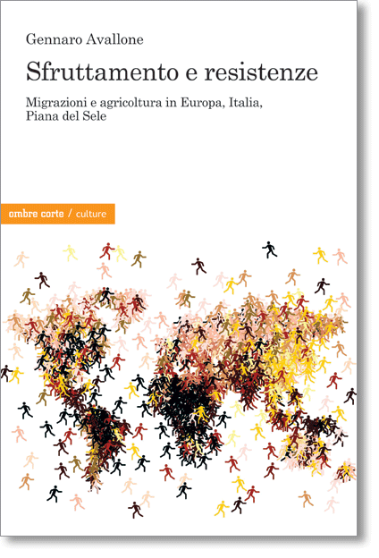 Sfruttamento e resistenze. Migrazioni e agricoltura in Europa, Italia, Piana del Sele