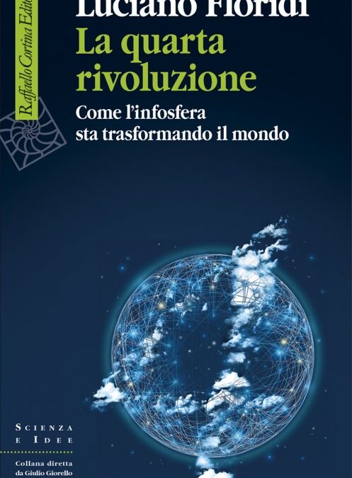 La quarta rivoluzione. Come l’infosfera sta trasformando il mondo