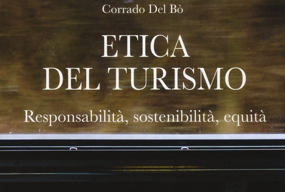 Etica del turismo. Responsabilità, sostenibilità, equità