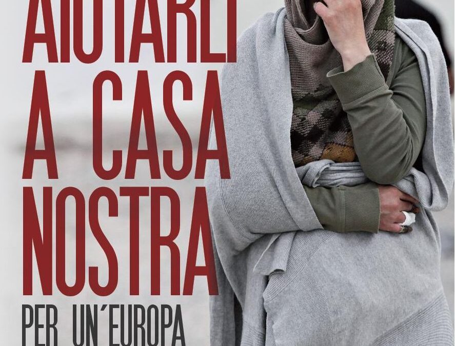 Aiutarli a casa nostra- Per un’Europa della compassione