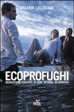 Ecoprofughi. Migrazioni forzate di ieri, di oggi e di domani