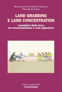 Land grabbing e land concentration: i predatori della terra tra neocolonialismo e crisi migratorie