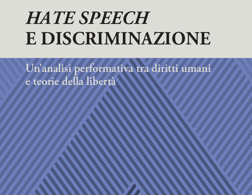 Hate speech e discriminazione Un’analisi performativa tra diritti umani e teorie della libertà