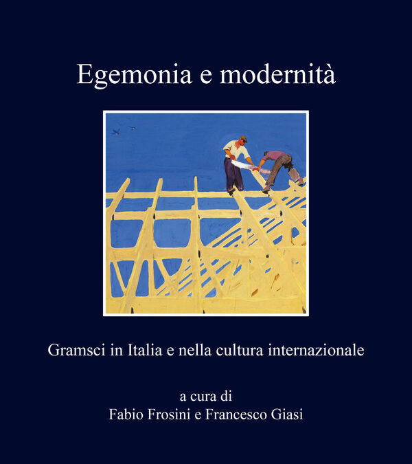 Egemonia e modernità Gramsci in Italia e nella cultura internazionale