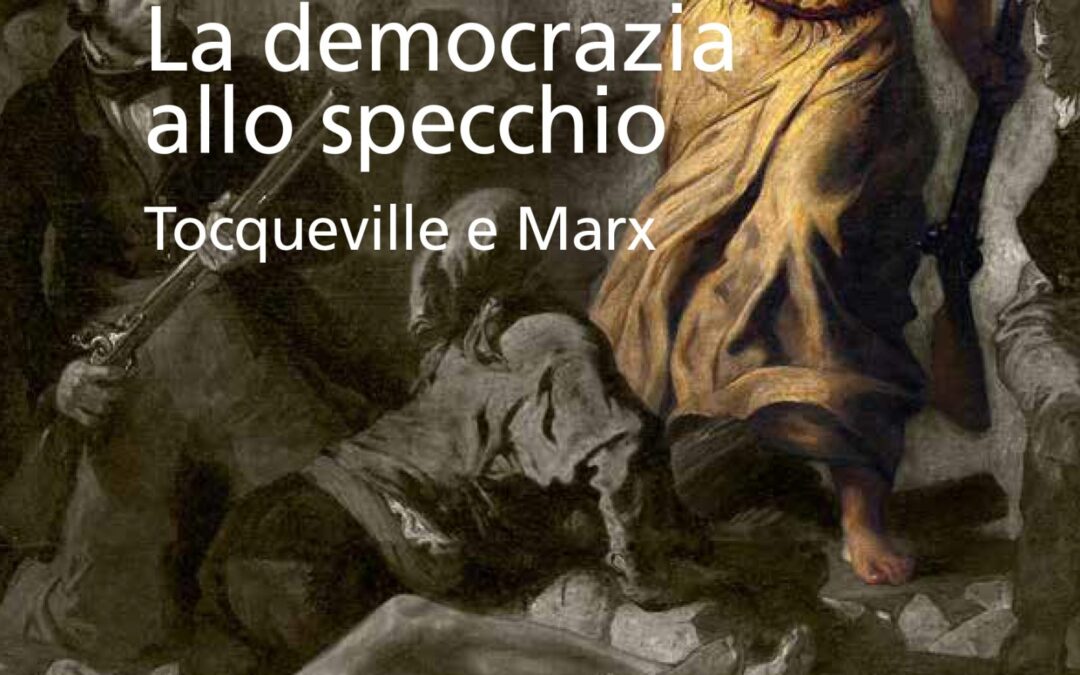 La democrazia allo specchio. Tocqueville e Marx