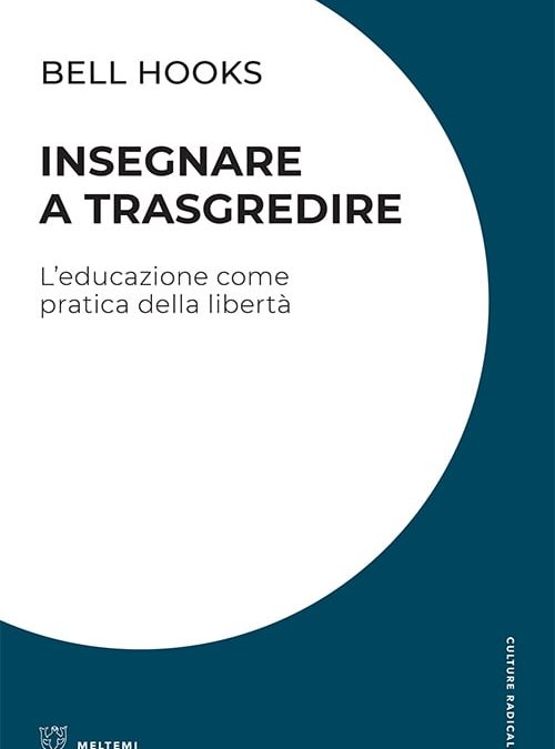 Insegnare a trasgredire. L’educazione come pratica della libertà