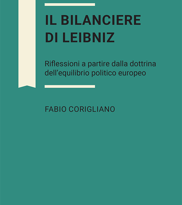 Il bilanciere di Leibniz. Riflessioni a partire dalla dottrina dell’equilibrio politico europeo