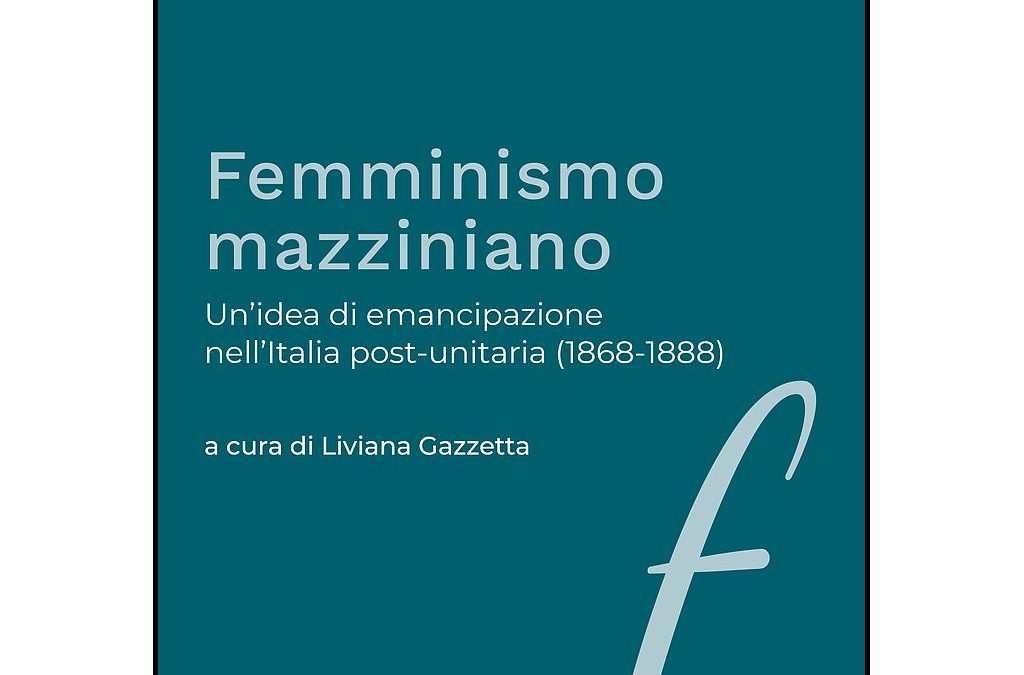 Femminismo mazziniano- Un’idea di emancipazione nell’Italia post-unitaria (1868-1888)