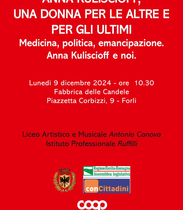 Anna Kuliscioff, una donna per le altre e per gli ultimi. Medicina, politica, emancipazione. Anna Kuliscioff e noi.